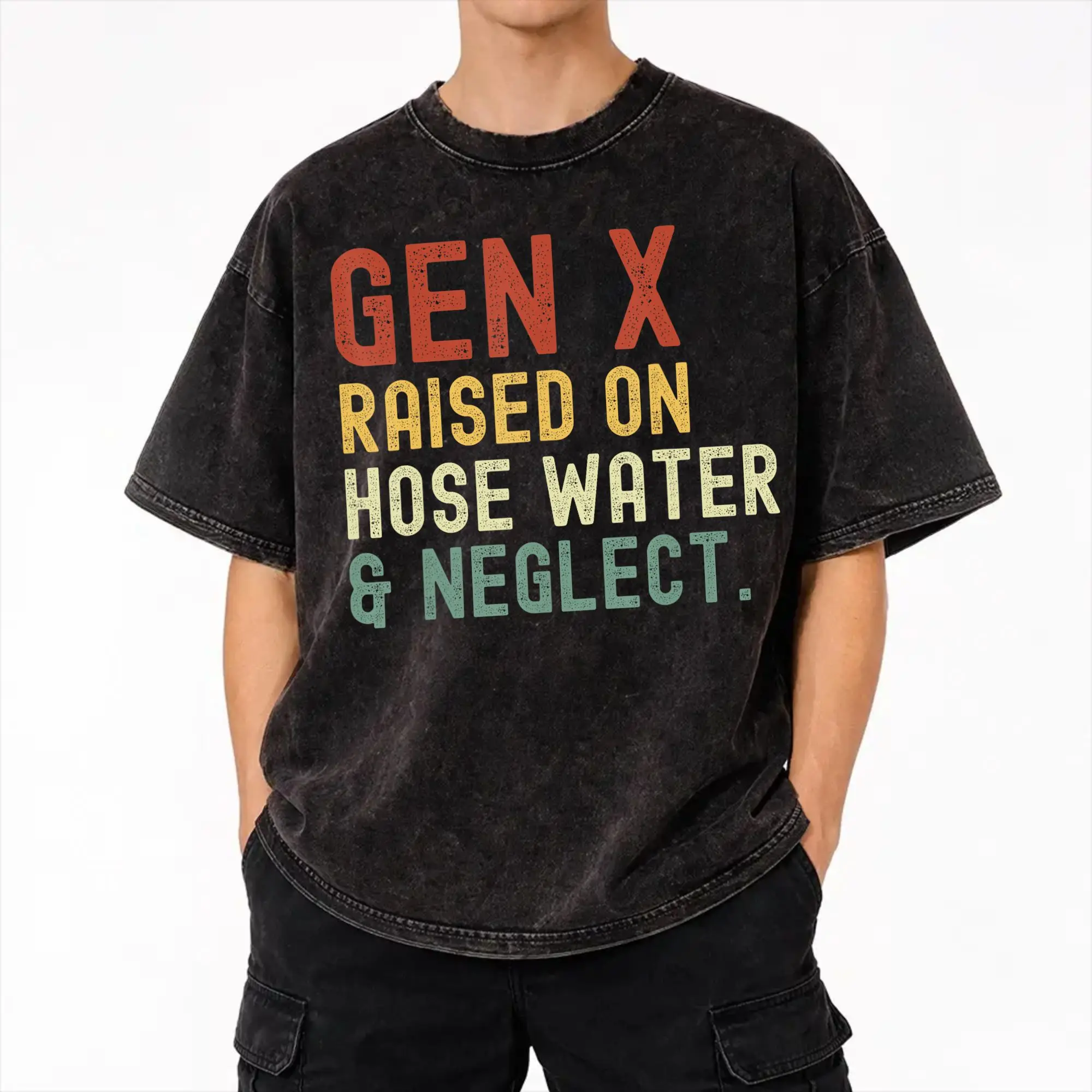GEN X Raised On Hose Water And Neglect - Funny Generation X  Outfit Washed T Shirts Men Women Streetwear Hip Hop T-Shirts