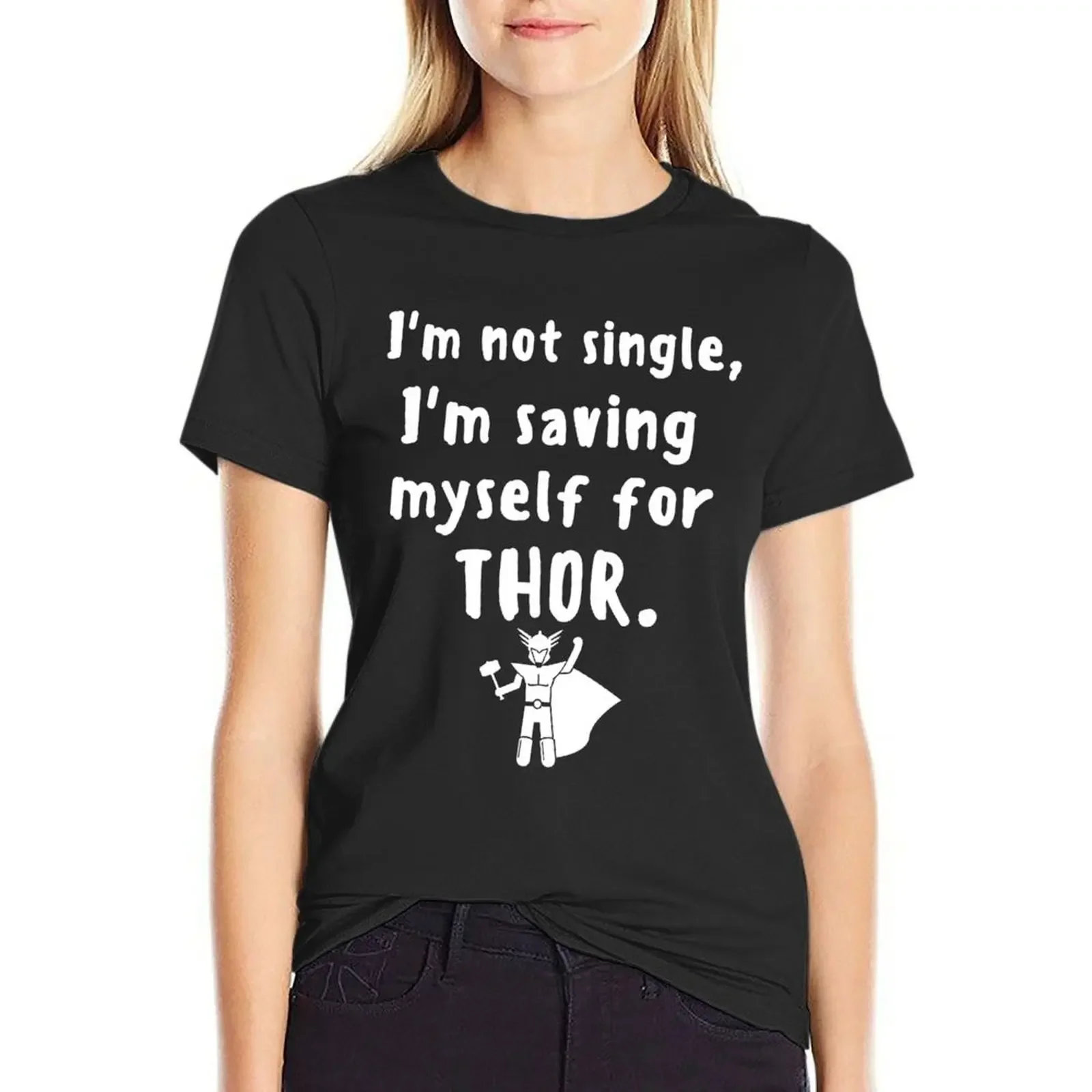

I'm not single, I'm saving myself for THOR! T-Shirt Female clothing anime plain summer top t shirts for Women loose fit