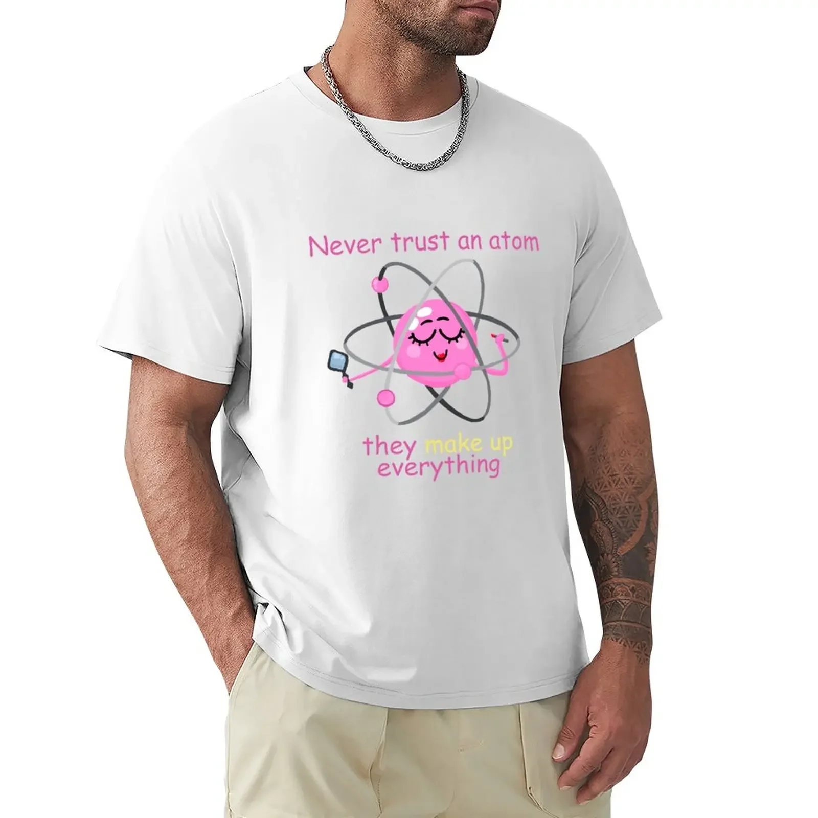 Never Trust An Atom Make Up Princess T-Shirt plain boys animal print big and tall t shirts for men