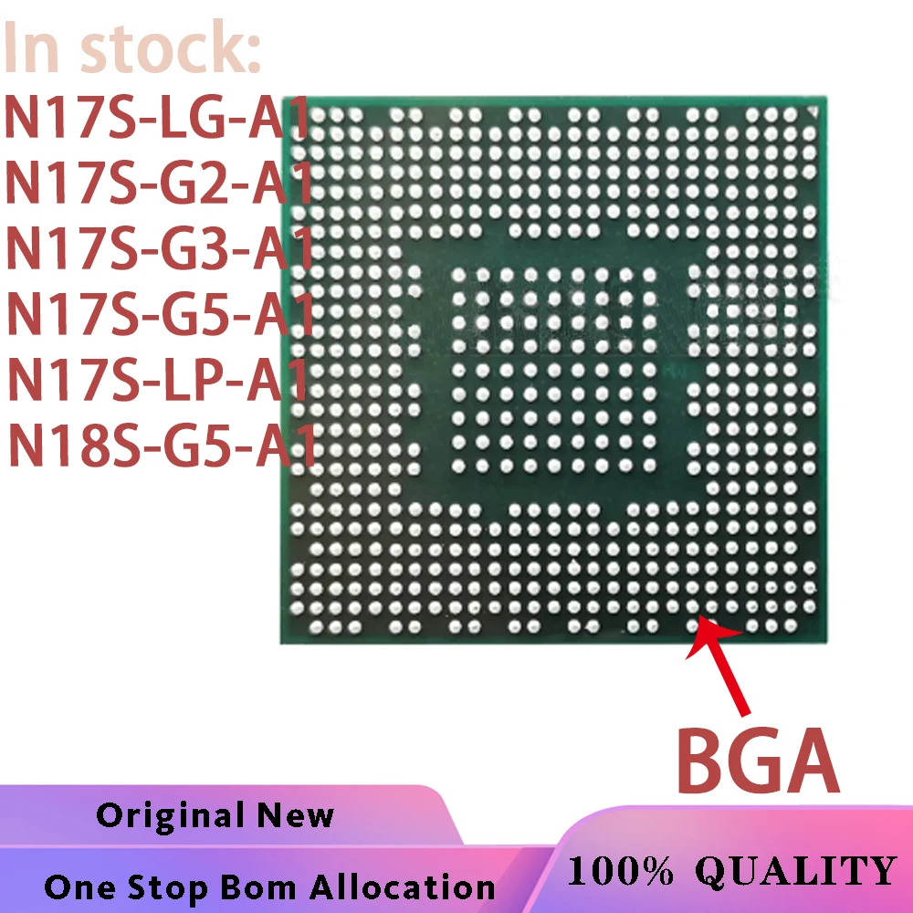 2022 + 100% Nieuwe N17S-LG-A1 N17S-G2-A1 N17S-G3-A1 N17S-G5-A1 N17S-LP-A1 N18S-G5-A1 N18S-LP-A1 Bga-Chips