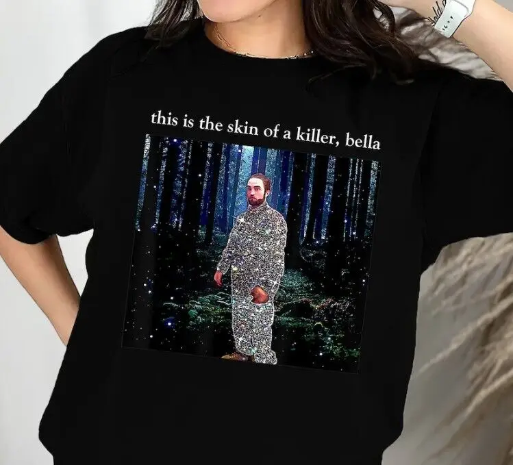 

This Is The Skin Of A er Bella Shirt, Meme Robert Pattinson T-Shirt, Retro E