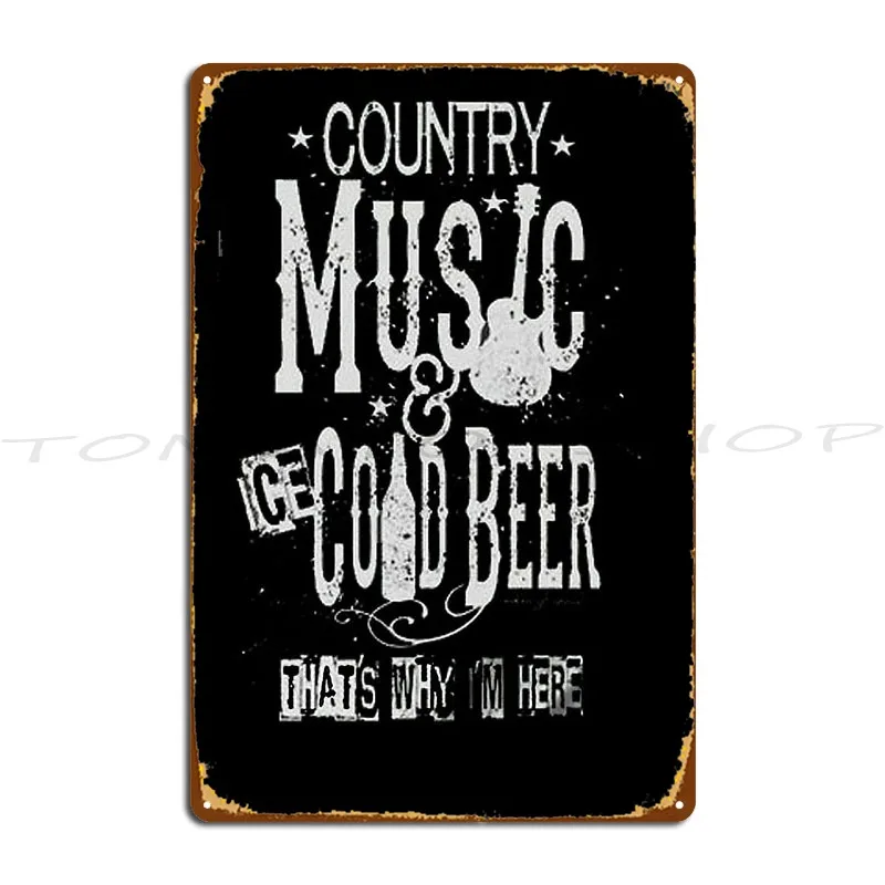Country Music Cold Beer That S Why Im Here Metal Sign Plaques Pub Mural Wall Decor Designs Tin Sign Poster
