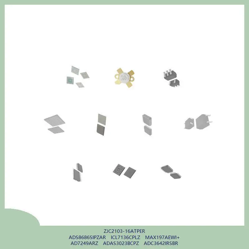 

ZJC2103-16ATPER ADS8686SIPZAR ICL7136CPLZ MAX197AEWI+ AD7249ARZ ADAS3023BCPZ ADC3642IRSBR