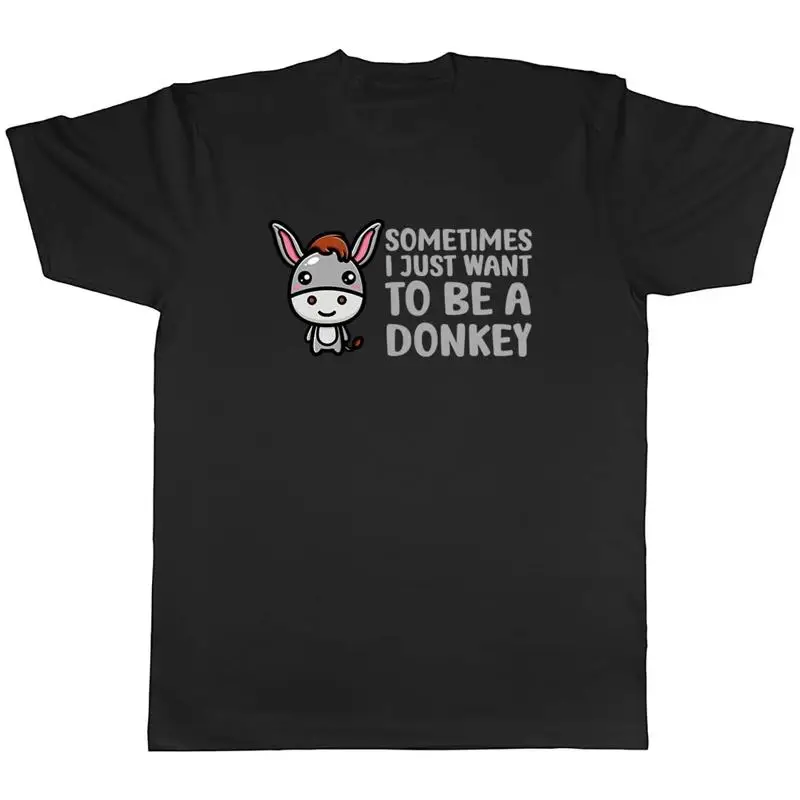 

Sometimes I Just Want To Be Donkey Animal Mens Unisex T-Shirt Tee Gift