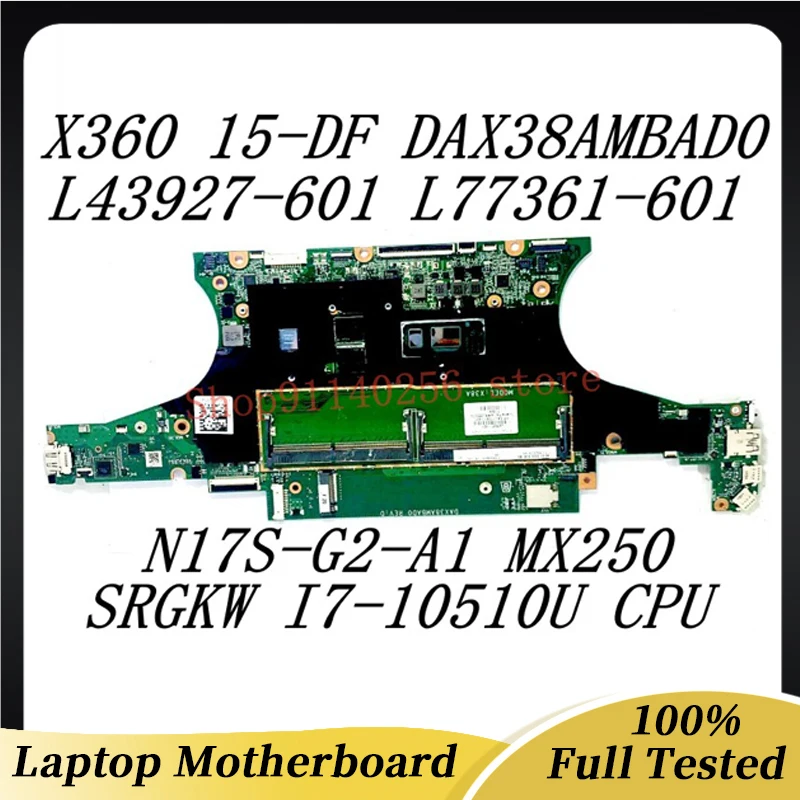 Laptop Motherboard L43927-601 L77361-601 For HP X360 15-DF 15T-DF DAX38AMBAD0 SRGKW I7-10510U CPU N17S-G2-A1 MX250 100%Tested OK