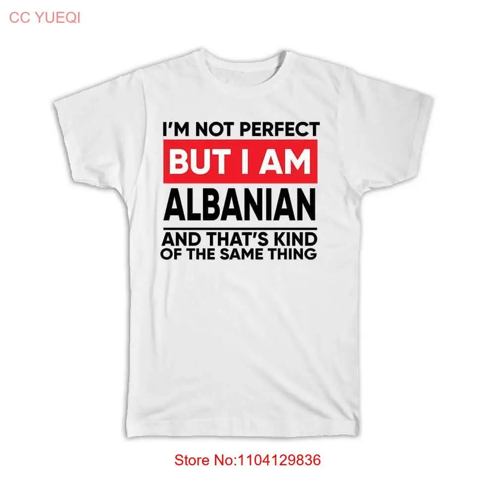 

Gift T-Shirt : I am Not Perfect Albanian Albania Funny Expat Country