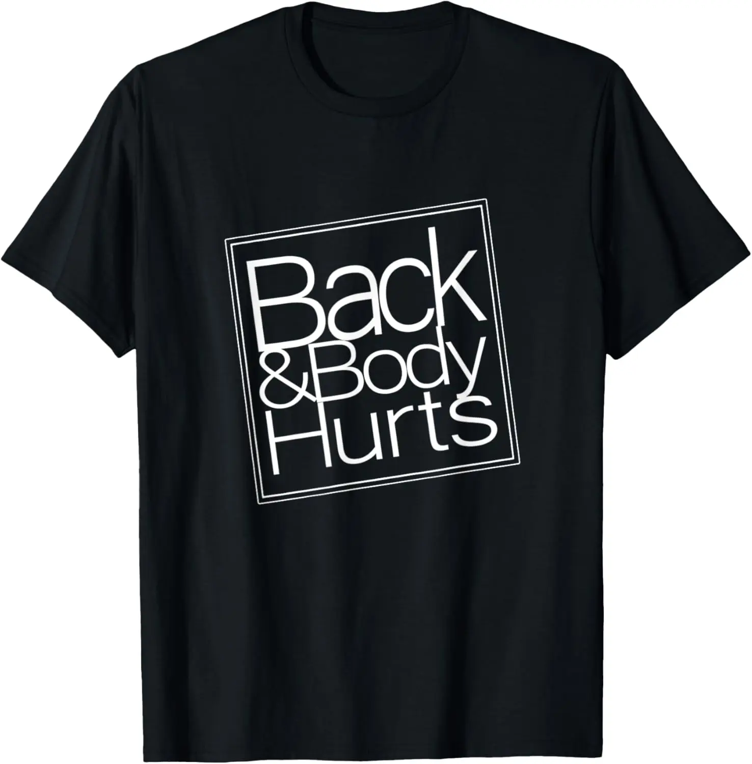 Back And Body Hurts T-Shirt