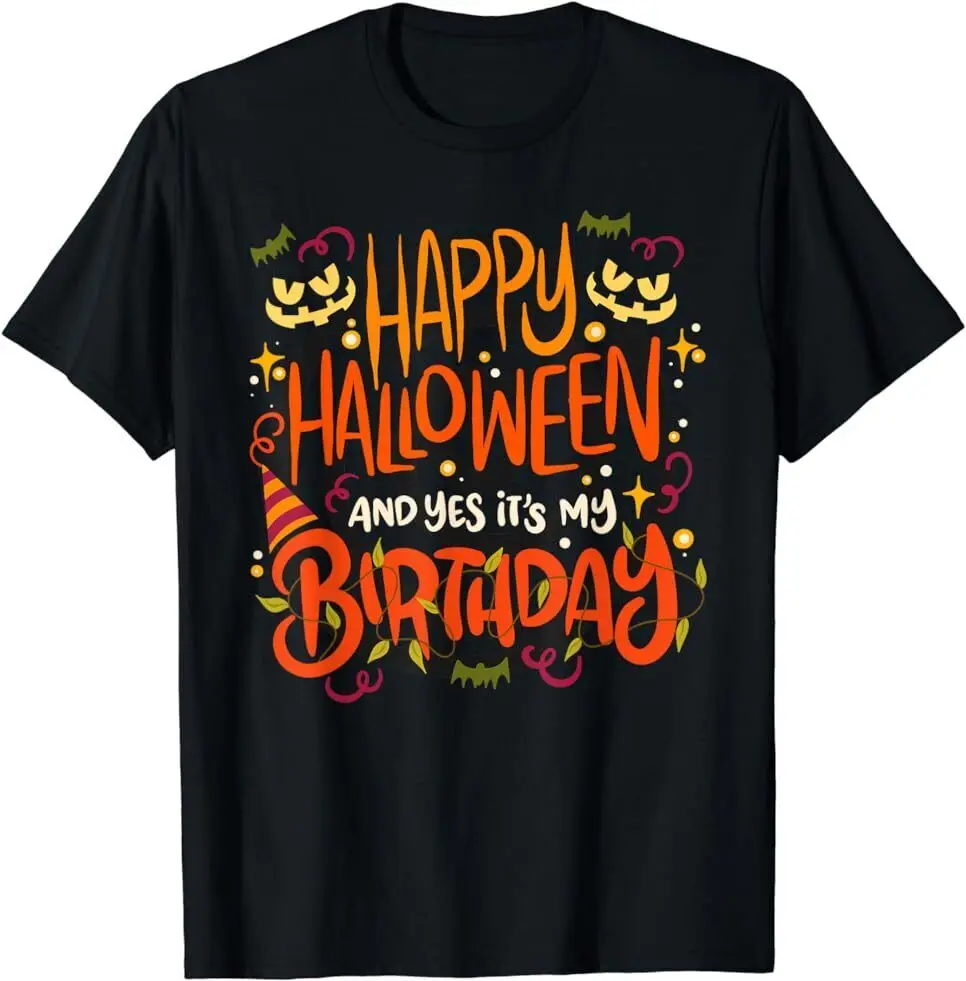 Happy Halloween And Yes It's My Birthday - 31 October T-Shirt Size S-5XL