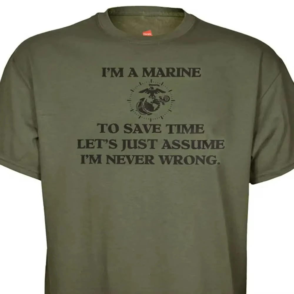 I'm A Marine & I'm Never Wrong US Marine Corps T-Shirt 100% Cotton O-Neck Short Sleeve Casual Mens T-shirt Size S-3XL
