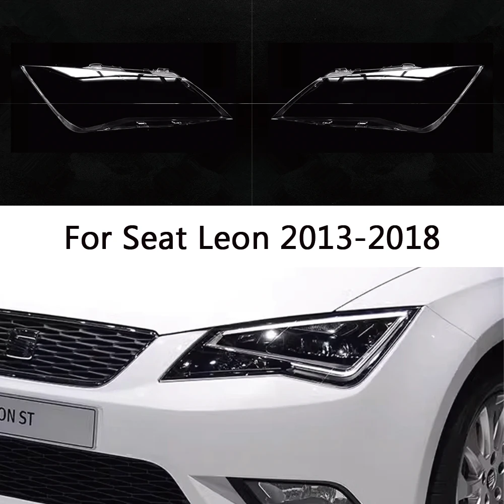 

For Seat Leon 2013 2014 2015 2016 2017 2018 Front Car Headlight Cover Lens Shell Lampcover Lampshade Headlamp housing
