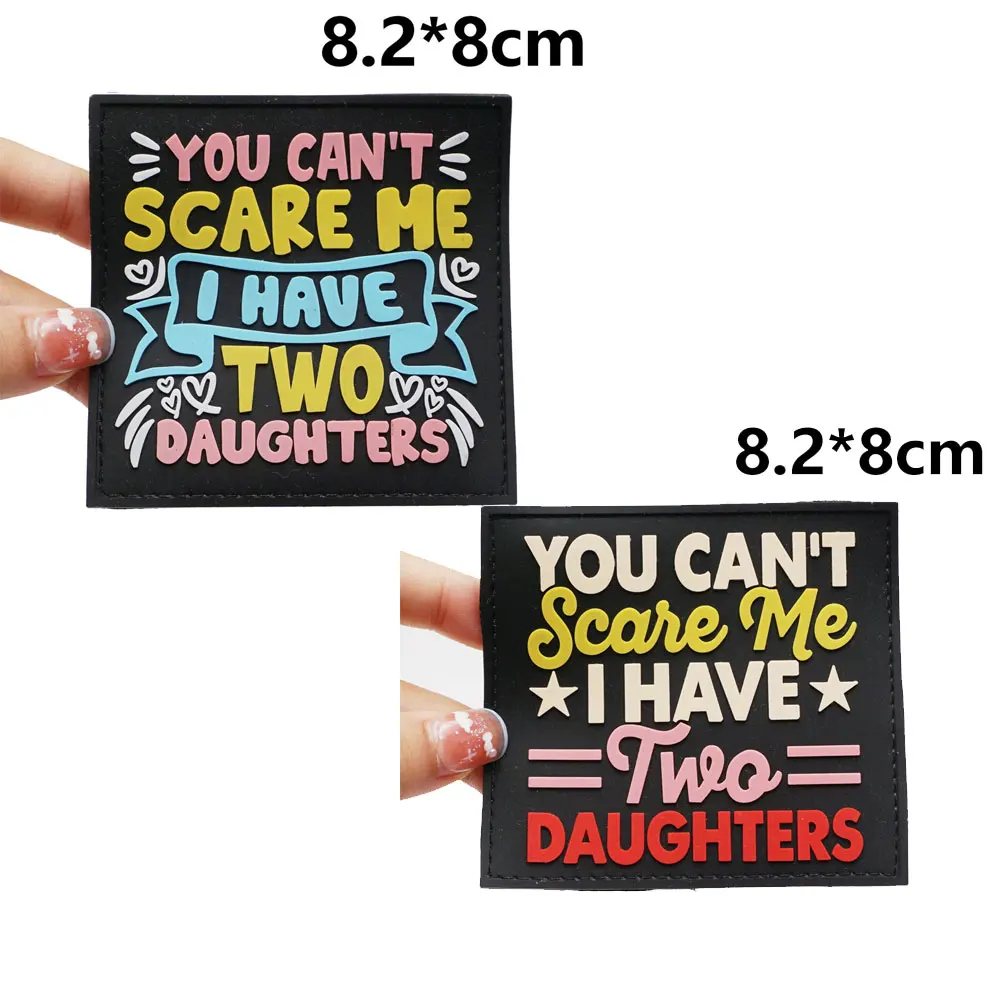 you can't scare me, i have two daughters PVC Patches with Hook and Loop Backing for Backpacks Clothing military Accessories