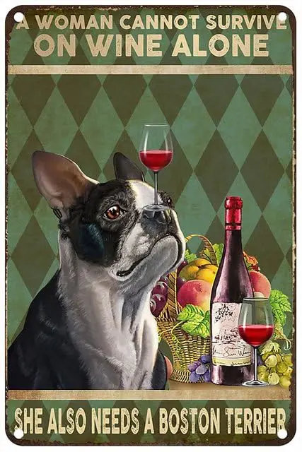 Vintage Metal Tin Sign A Woman Cannot Survive On Wine Alone She Also Needs A Boston Terrier Rustic Wall Decor For Home Bedroom B