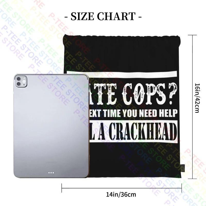 Hate Cops You Need Help Call A Crackhead Mens Police Lives Matter Z2 Drawstring Bags Gym Bag Fashion Large Capacity