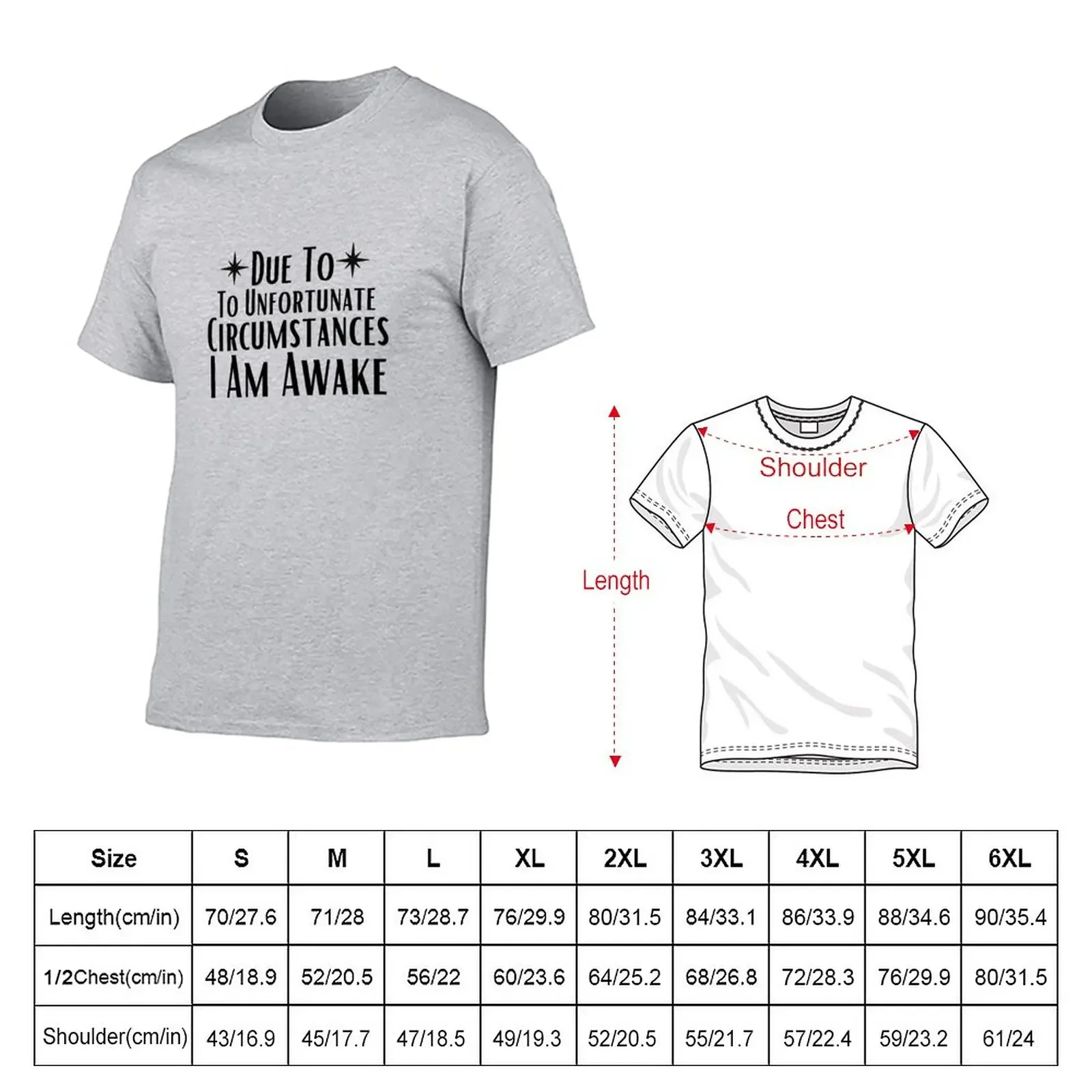 Due To Unfortunate Circumstances I Am Awake T-Shirt Short sleeve tee vintage men workout shirt