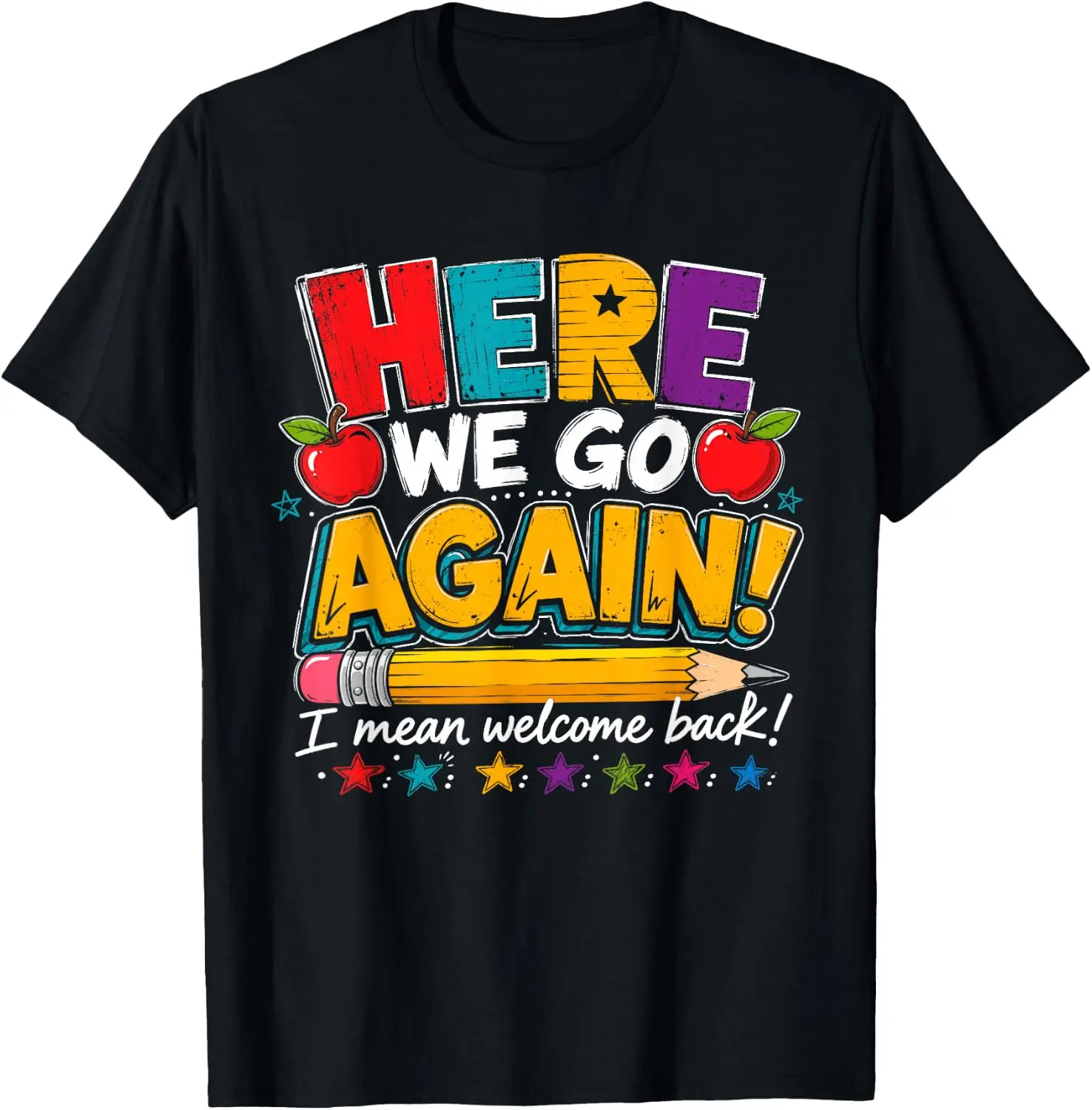 Here We Go Again I Mean Welcome Back To School Funny Teacher T-Shirt 100% Cotton Trendy Y2K Short-Sleeve Tee-Soft, Quick-Drying,