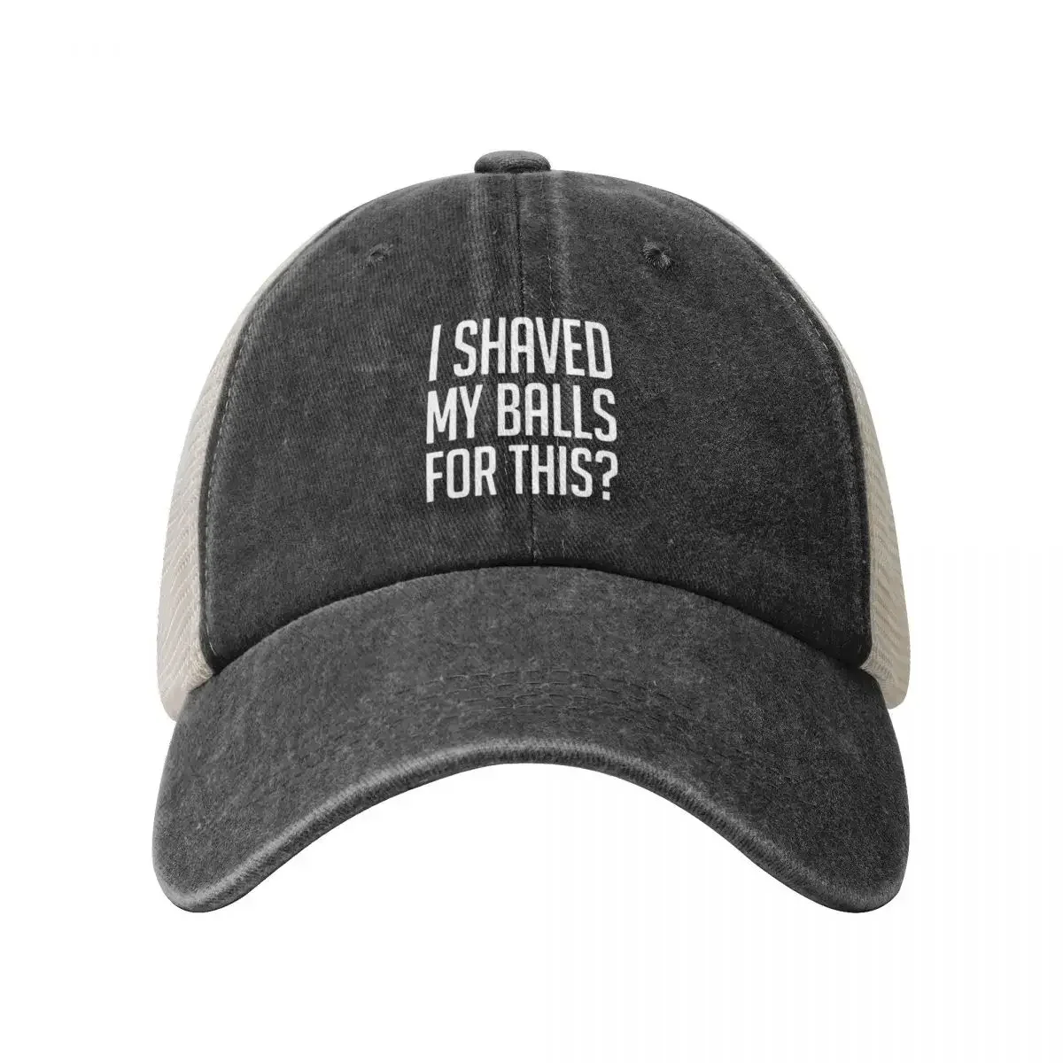 I Shaved My Balls For This Cowboy Mesh Baseball Cap Cap Man Sunscreen Luxury Man Hat Baseball Men Women's