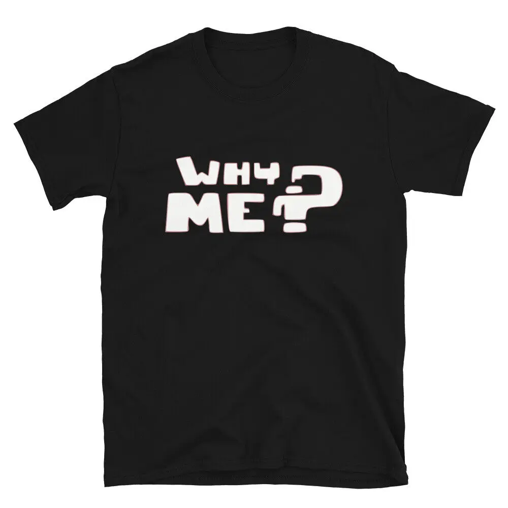 Why me Coworker Office Joke T-Shirt