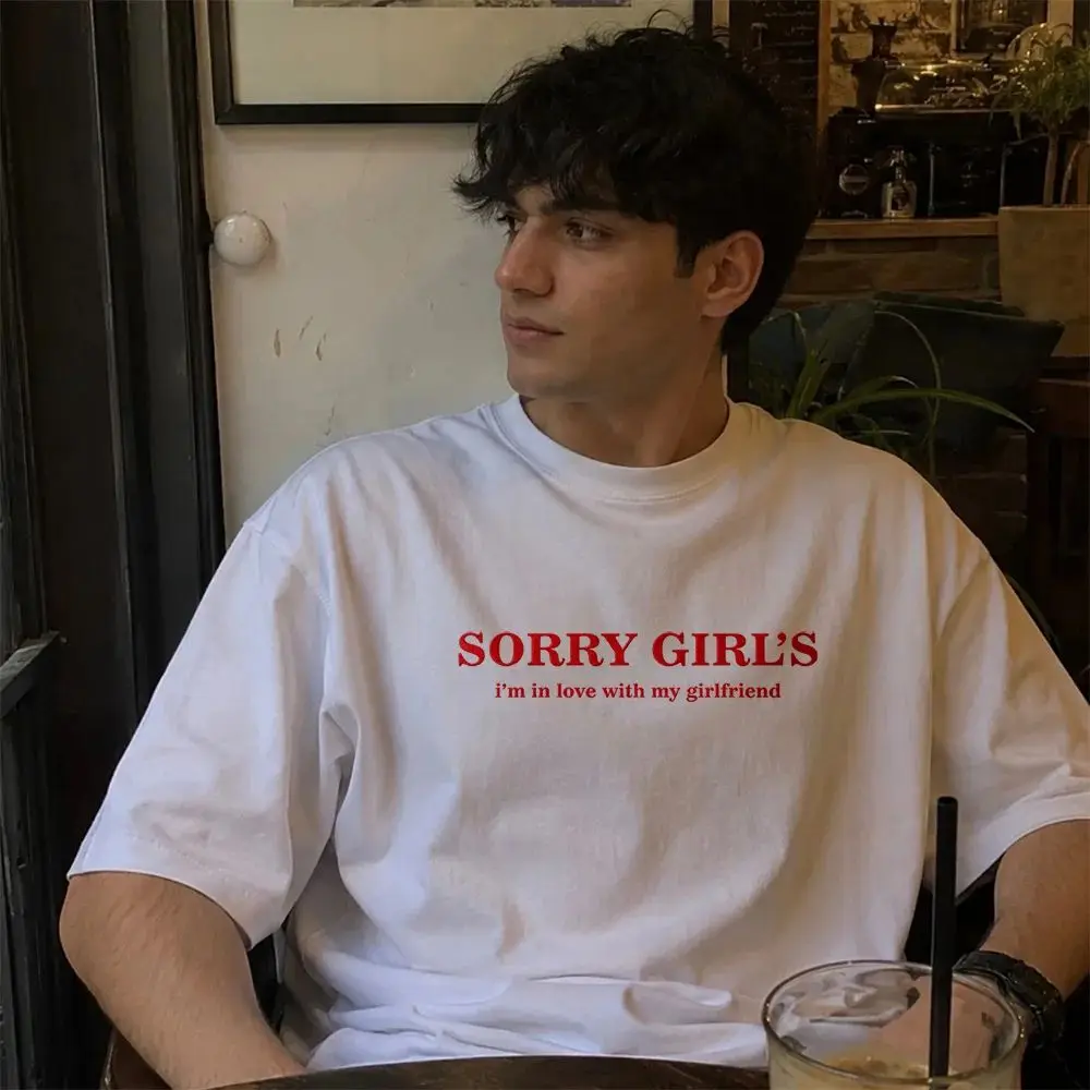 Sorry Girls I'm in Love with My Girlfriend Trendy Creative T-shirt Fashion Y2k T Shirt Couple Anniversary Gift Tee Unisex