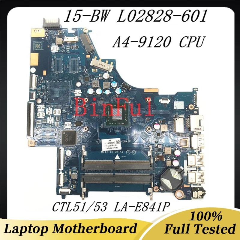 L02828-601 L02828-001 High Quality Mainboard For HP 15-BW Laptop Motherboard CTL51/53 LA-E841P With A4-9120 CPU 100% Full Tested