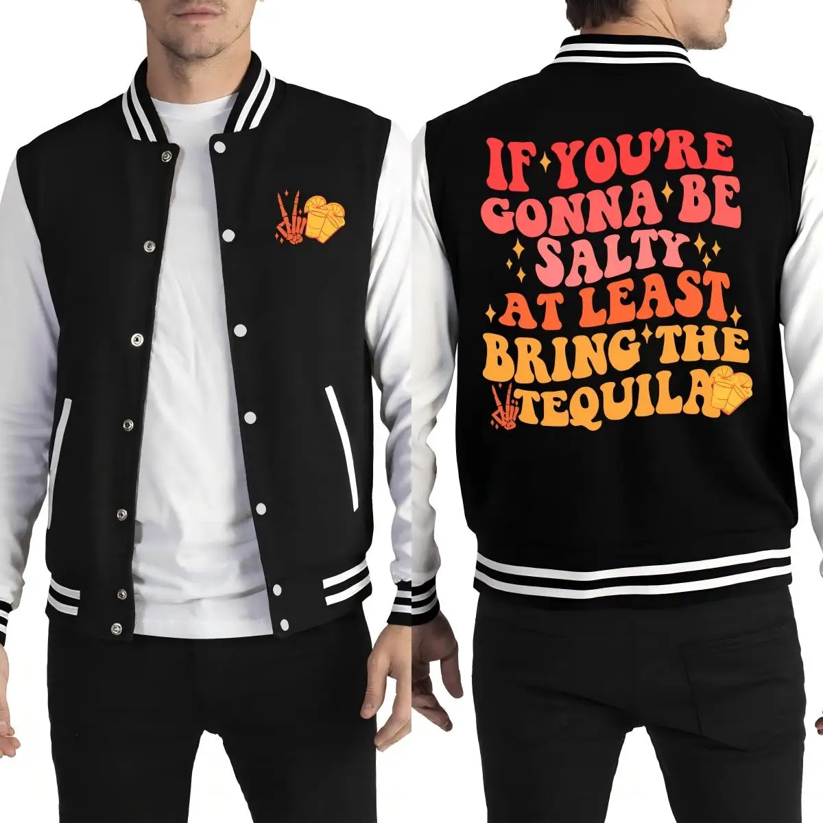 

If You'Re Gonna Be Salty At Least Bring The Tequila Printed Jacket Man Loose Fleece Baseball Uniform Autumn Clothes Casual Top