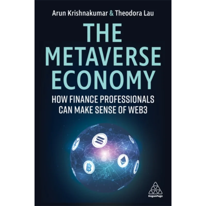 

The Metaverse EconomyHow Finance Professionals Can Make Sense Of Web3 Arunkumar KrishnakumarTheodora Lau 9781398610538