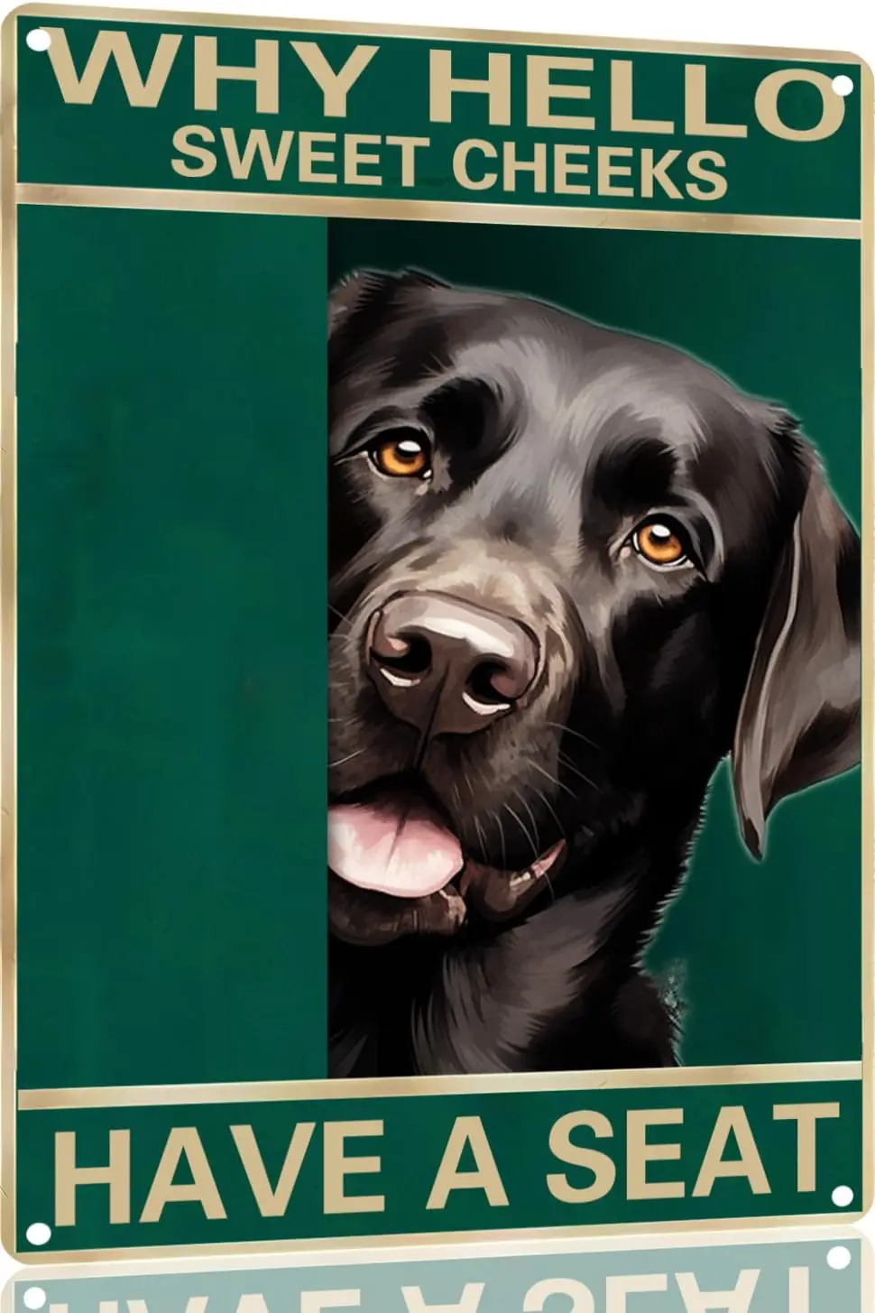 Labrador Retriever Metal Sign Why Hello Sweet Cheeks Have A Seat Sign Vintage Funny Sign Retro Aluminum Tin Signs for Home  sign