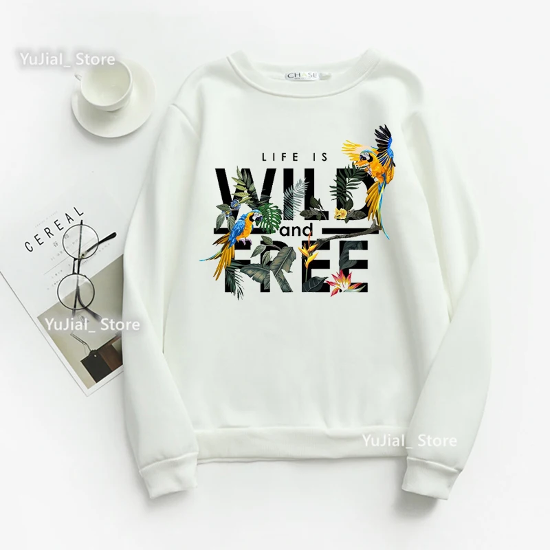 Life Is Wild And Free Cockatiels Parrots Printed Sweatshirt Women Bird Lover Hoodie Femme Harajuku Kawaii Clothes Jumper