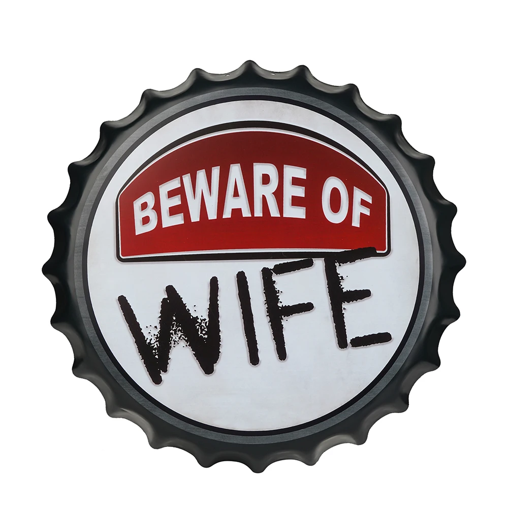 

dingleiever-Beware of Wife Beer Cap Shape Sign Decorative Bottle Caps Metal Tin Signs Cafe Beer Bar Decoration