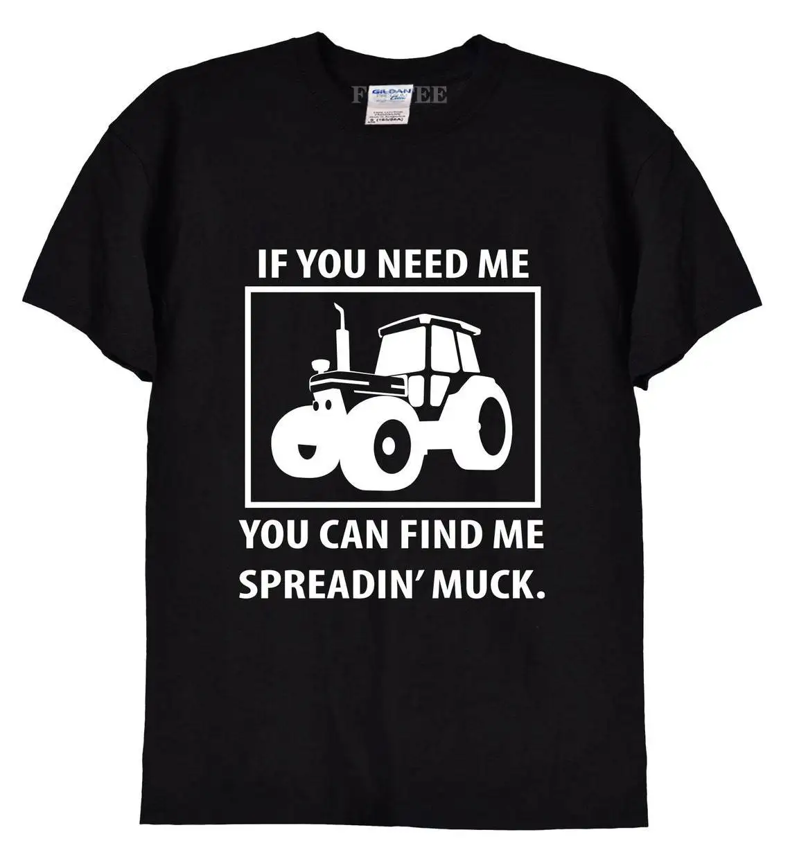 If You Need Me Can Find Spreadin Muck Men T Shirts Ploughing Fields Unisex Tee Shirts Tractor Print Man Round Neck Sweatshirts