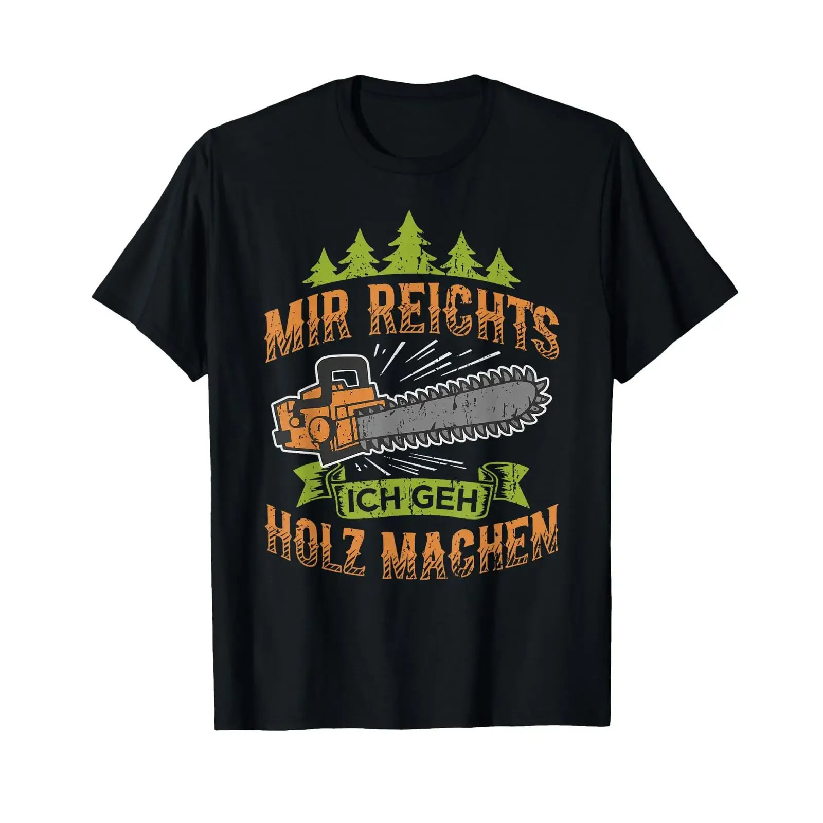 Mir reichts ich GEH Holz Machen Kettensäge Holzfäller T Shirt vintage Washed Versatile Unisex Stretched Top For Everyday Wear