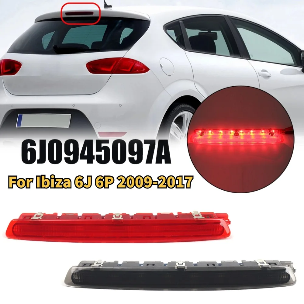 Car Rear High Brake Light 6J0945097A 6J0945097B ForSEAT For Ibiza ForLeon 2009-2017 LED Taillight Light Replacement Car Lights