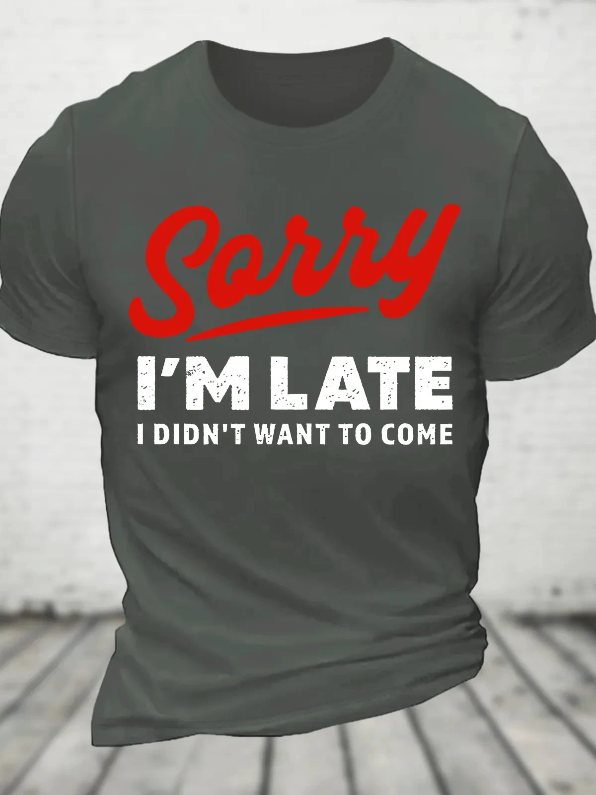 Sorry I'm Late I Didn't Want To Come Funny Cotton T-Shirt