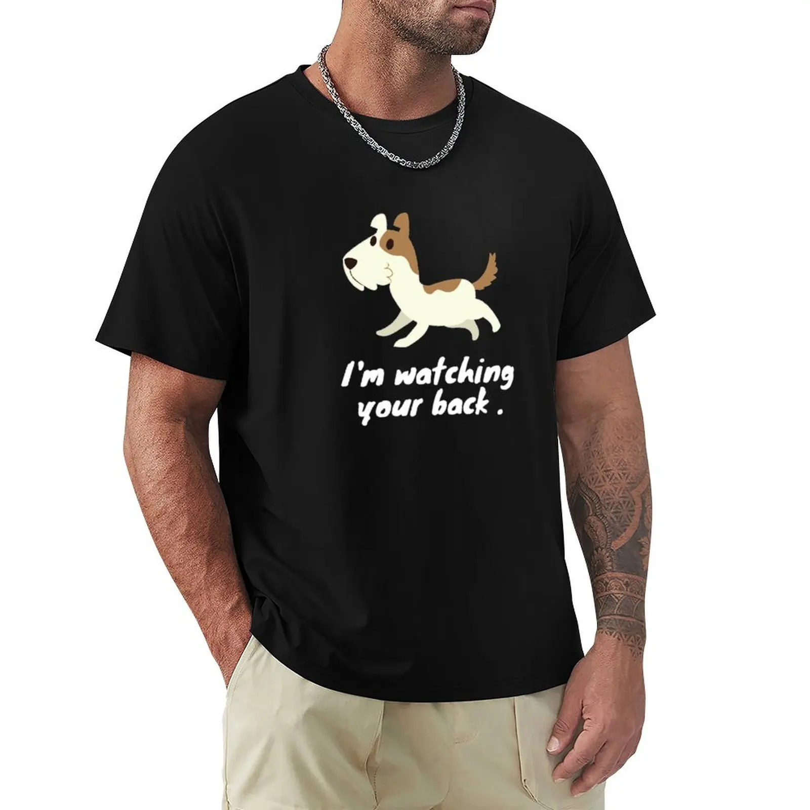 My dog I'm watching your back love my dog Day T-shirt customs customs design your own men t shirts