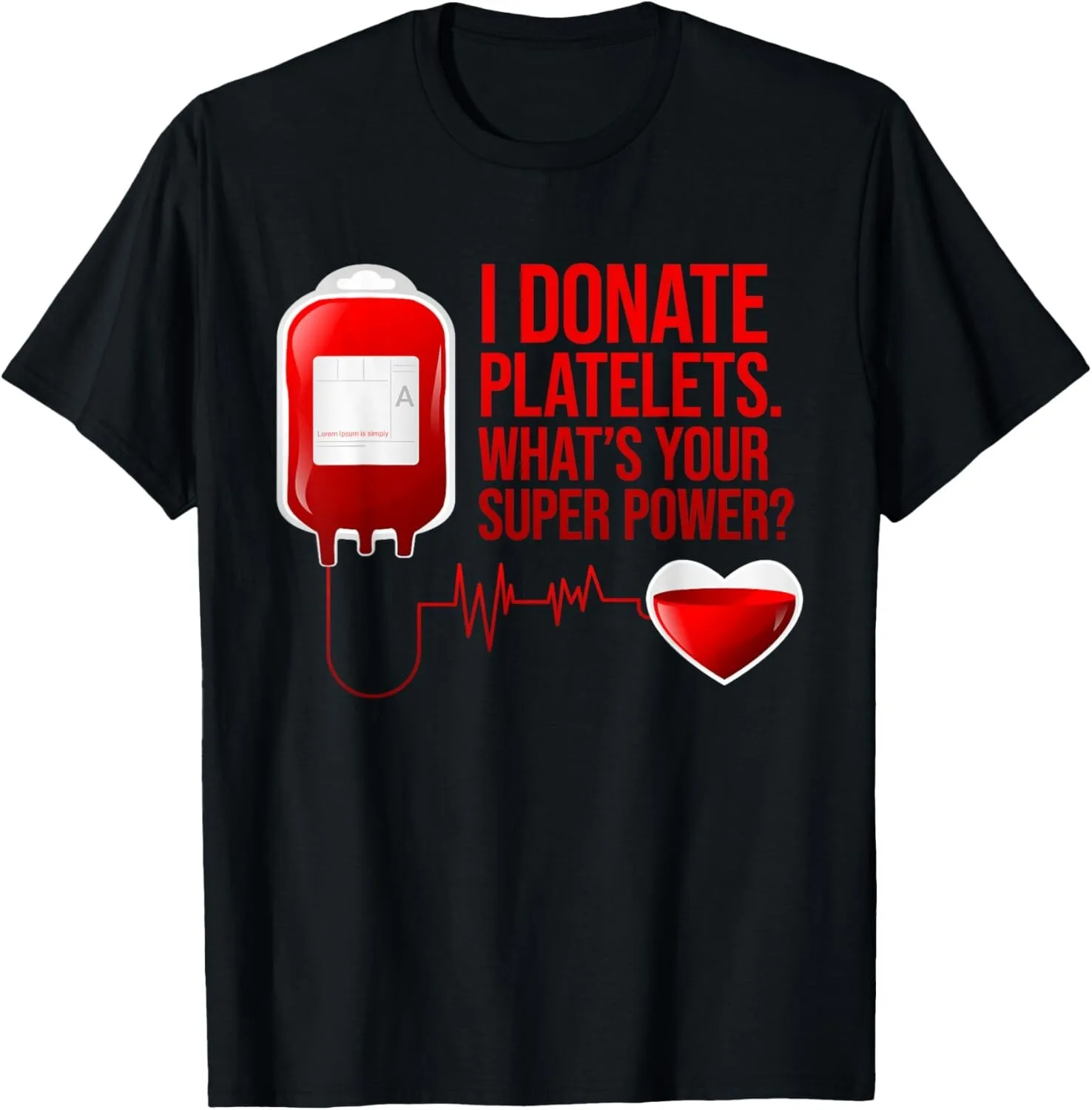I donated blood platelets - this is your superpower - Blood Donor T-shirt - unisex short-sleeved round-neck shirt