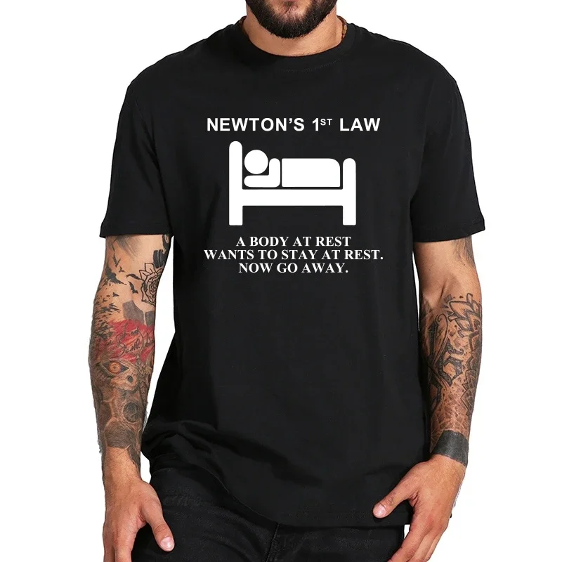 100% Cotton Tshirt EU Size Newton's First Law A Body At Rest Wants To Stay At Rest Now Go Away Physical Nerd oversized funny