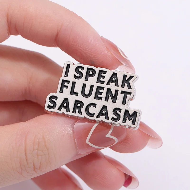 Custom Ironic Humor Proverb Brooches I Speak Fluent Sarcasm Enamel Pins Metal Badge Gift Pin Badge Jewelry Gifts Wholesale