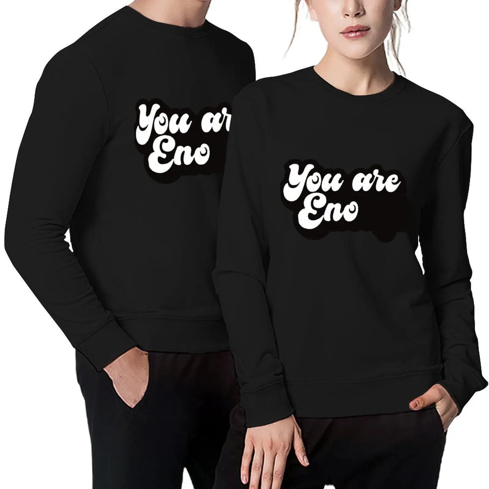

You Are Eno - Funny Motivational Quote by Brian Eno Pullover aesthetic clothing autumn jacket men sweatshirts for men