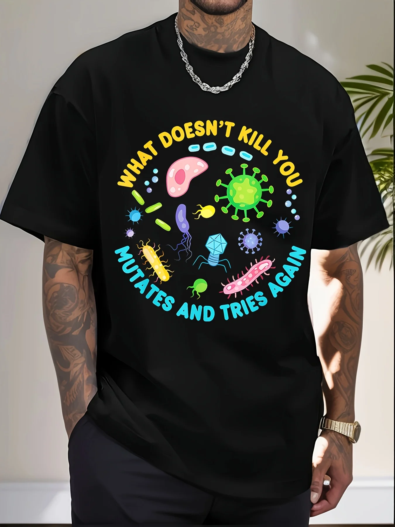 220g Funny Biology T-Shirt - What Doesn't Kill You Mutates And Tries Again
