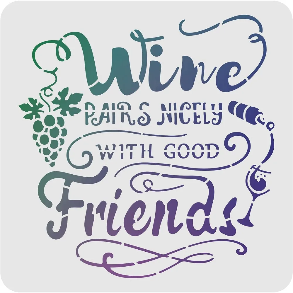 Wine Pairs Nicely with Good Friends Stencil 30x30cm/11.8x11.8inch Plastic Wine Grape Drawing Painting Stencils Square Reusable