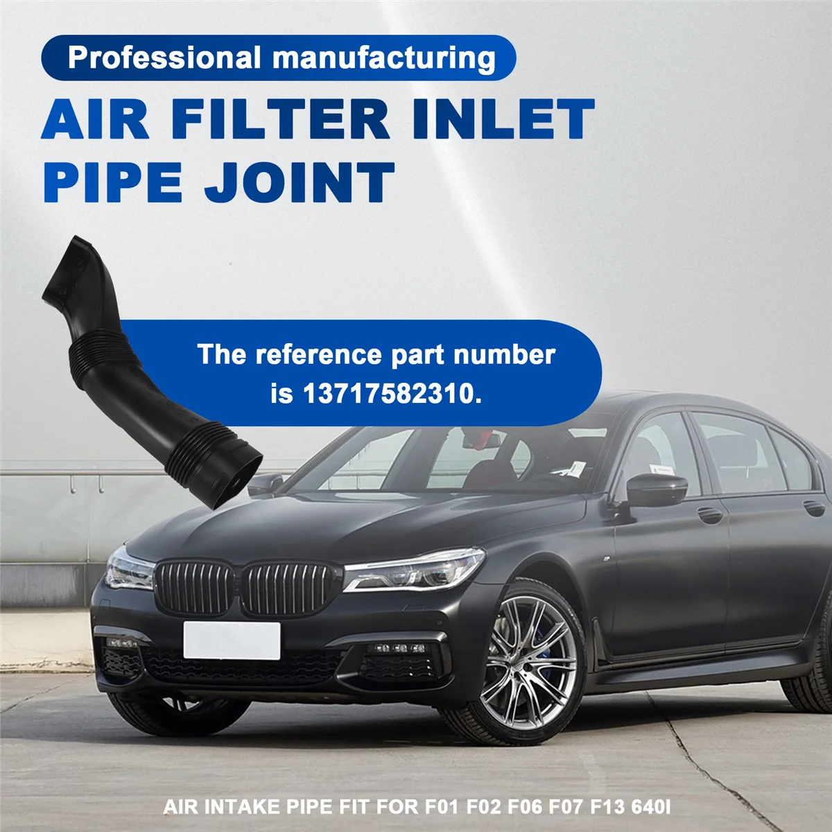 

Прочная впускная труба автомобильного воздушного фильтра для BMW-F01 F02 F06 F07 F13 640I 2012-2018