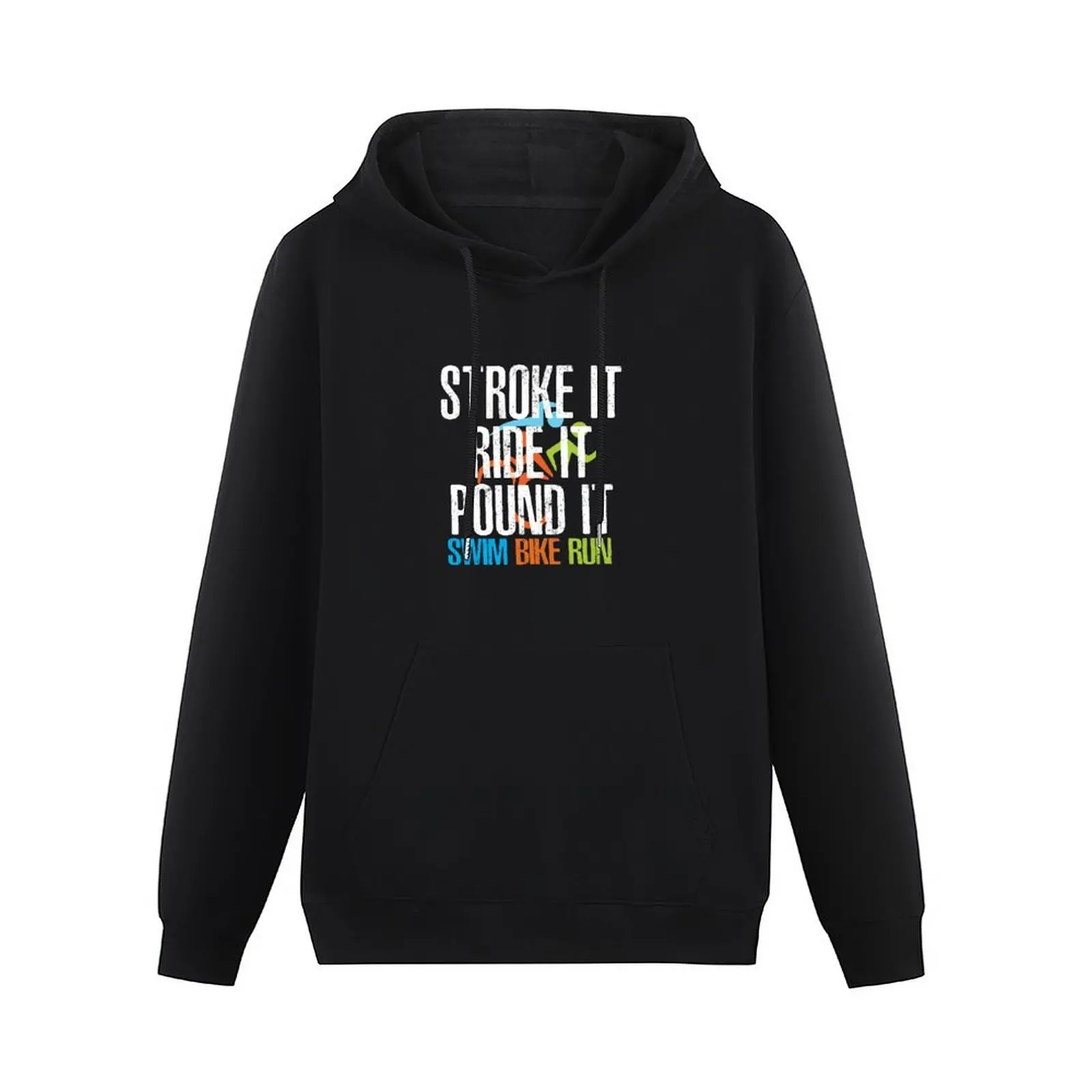 Triathlon - Stroke It Ride It Pound It, Triathlon - Swim, Bike, Run, Funny Triathlete Pullover Hoodie hooded shirt hoody