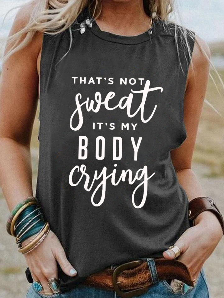 

that's not sweat it's my body crying shirt funny women sleeveless gym tee top
