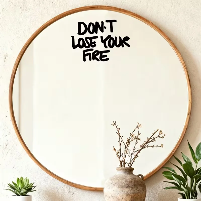 Home Decor Sticker Don't Lose Your Fire Quote Decal - Perfect for Vanity Mirrors, Bedroom Walls, Notebooks, and Home Decor