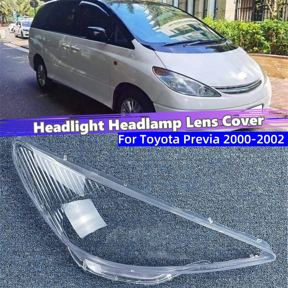 

For Toyota Previa 2000 2001 2002 Accessories Lampshade Headlight Glass Car Front Headlight Lens Cover Lights Shell