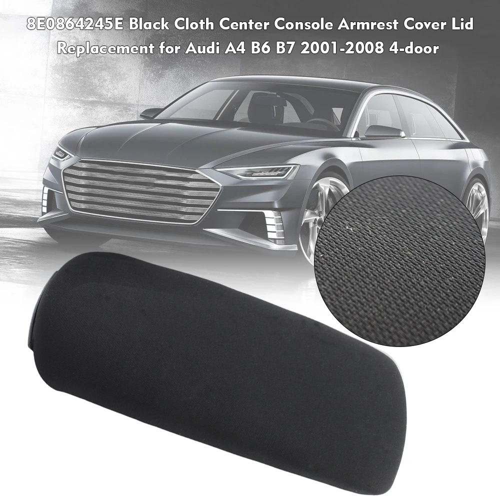 8E0864245E Black Cloth Center Console Armrest Cover Lid  Replacement for Audi A4 B6 B7 2001-2008 4-door