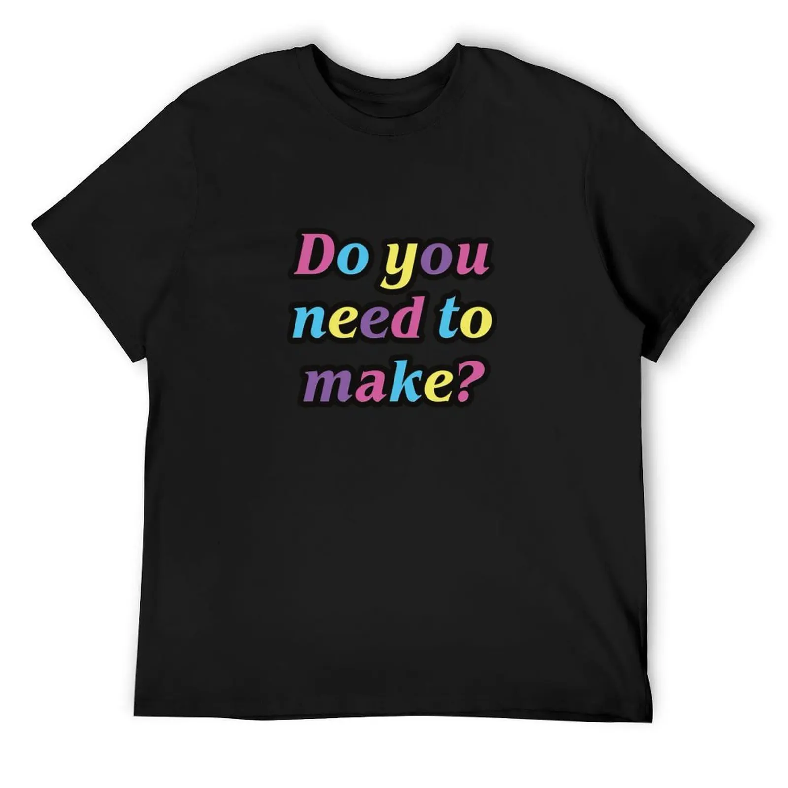 Do you need to make? T-Shirt plus size clothes vintage mens graphic t-shirts big and tall