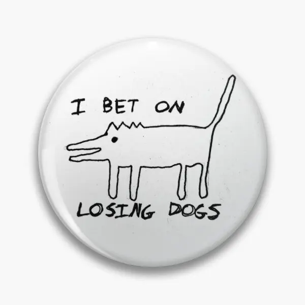 I Bet On Losing Dogs  Customizable Soft Button Pin Cartoon Women Badge Jewelry Collar Brooch Creative Decor Hat Metal Fashion