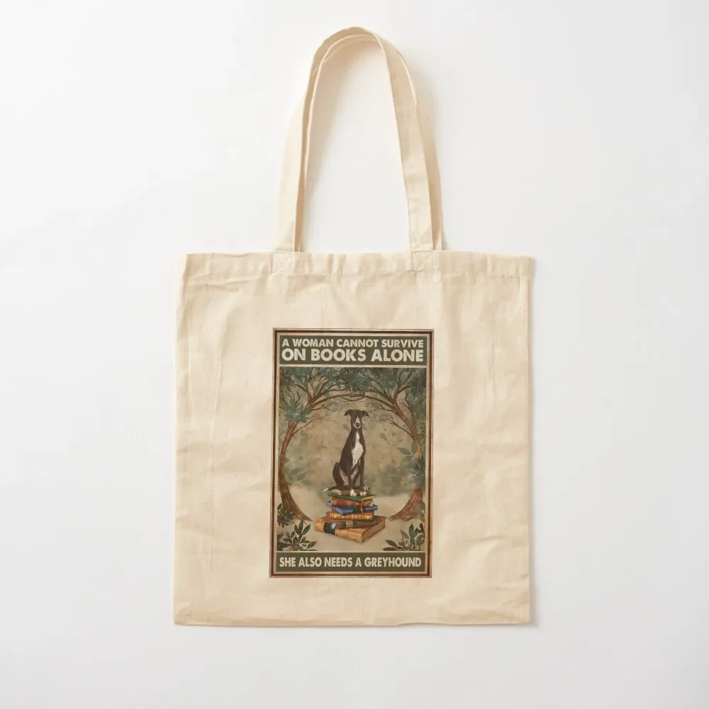 A Woman Cannot Survive On Books Alone She Also Needs A Greyhound Tote Bag custom tote bag Canvas Tote Bag