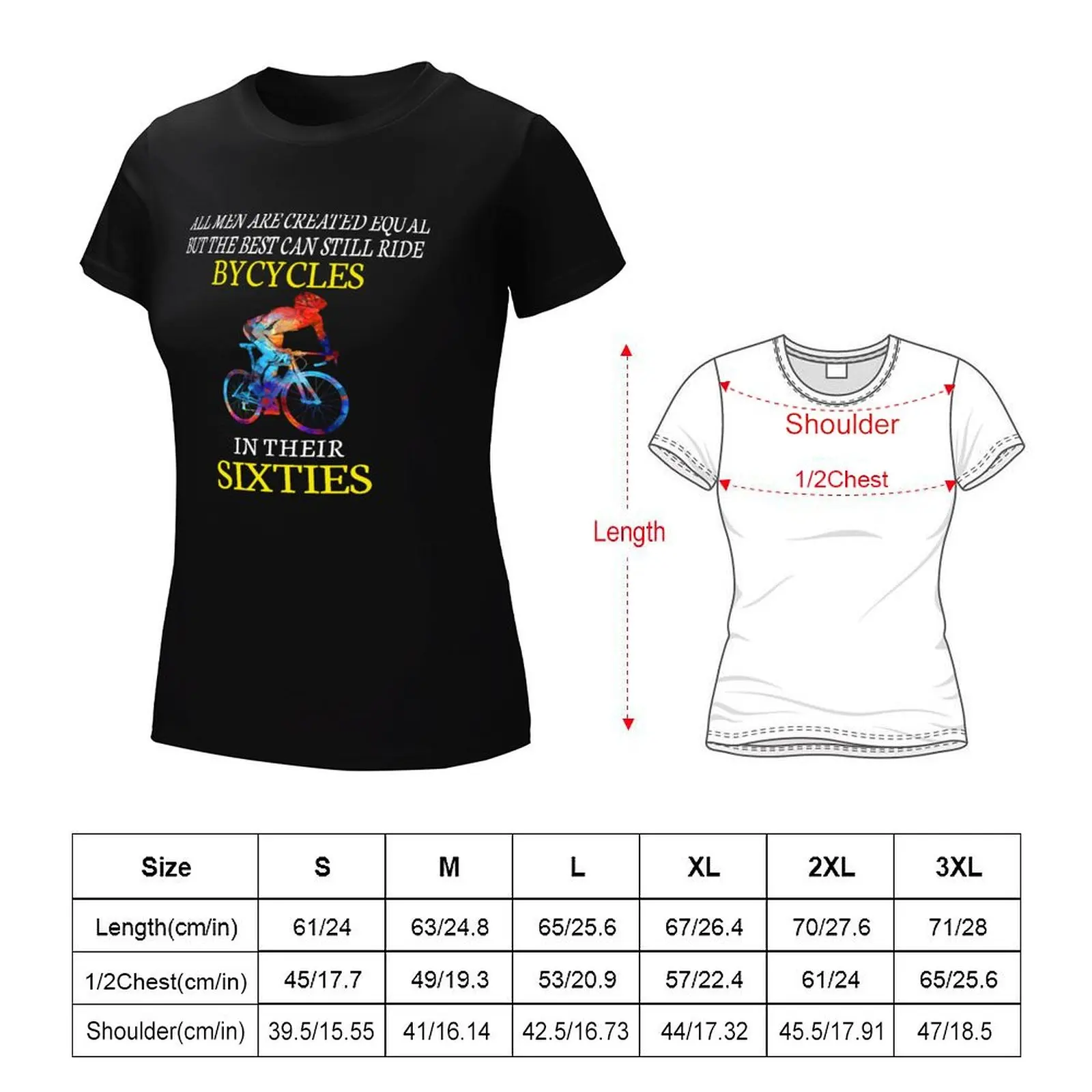 All Men are Created Equal But The Best Can Still Ride Bicycles in Their Sixties T-Shirt cute clothes tops t shirts for Women