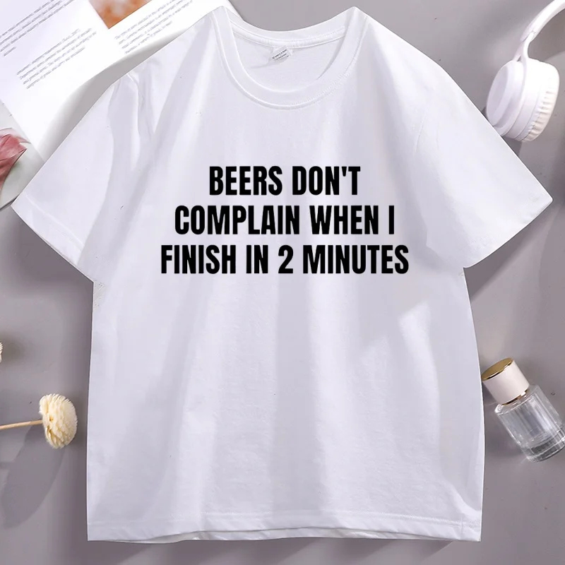 Beers Don't Complain When I Finish in 2 Minutes T-Shirt Men Drinking Humor Tee Funny Graphic Tee Adult Humor Novelty Tshirt
